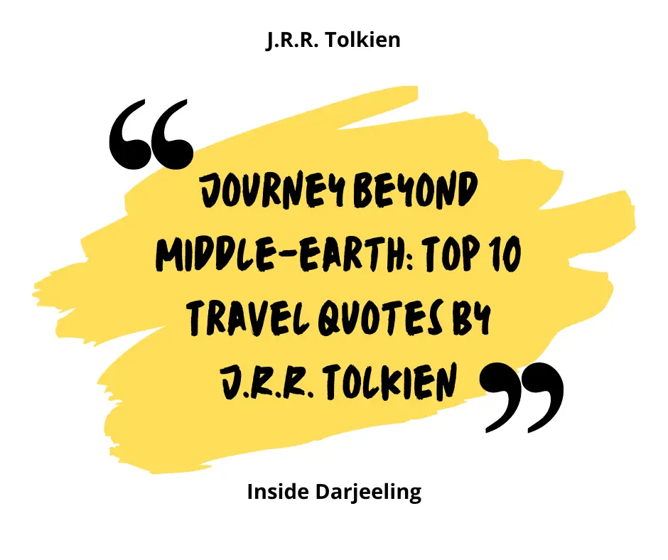 Journey Beyond Middle-earth: Top 10 Travel Quotes by J.R.R. Tolkien