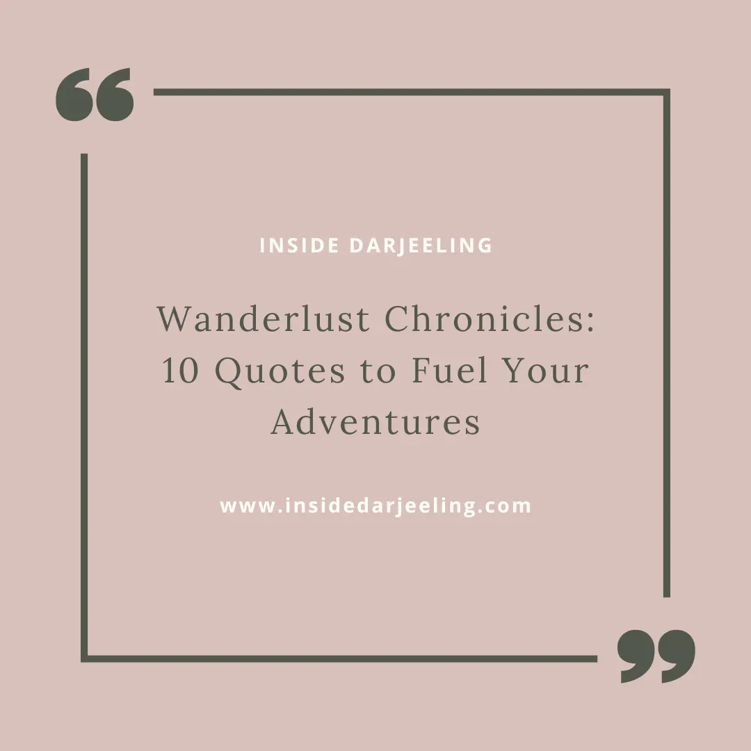 Wanderlust Chronicles: 10 Quotes to Fuel Your Adventures