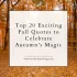 Top 20 Exciting Fall Quotes to Celebrate Autumn's Magic