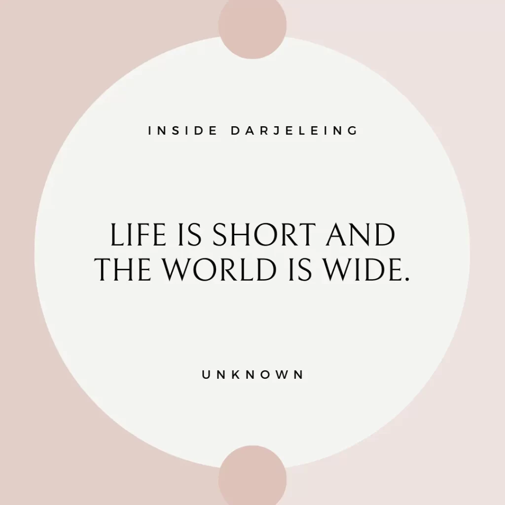 Life is short and the world is wide.
