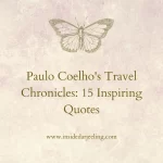 Paulo Coelho's Travel Chronicles: 15 Inspiring Quotes