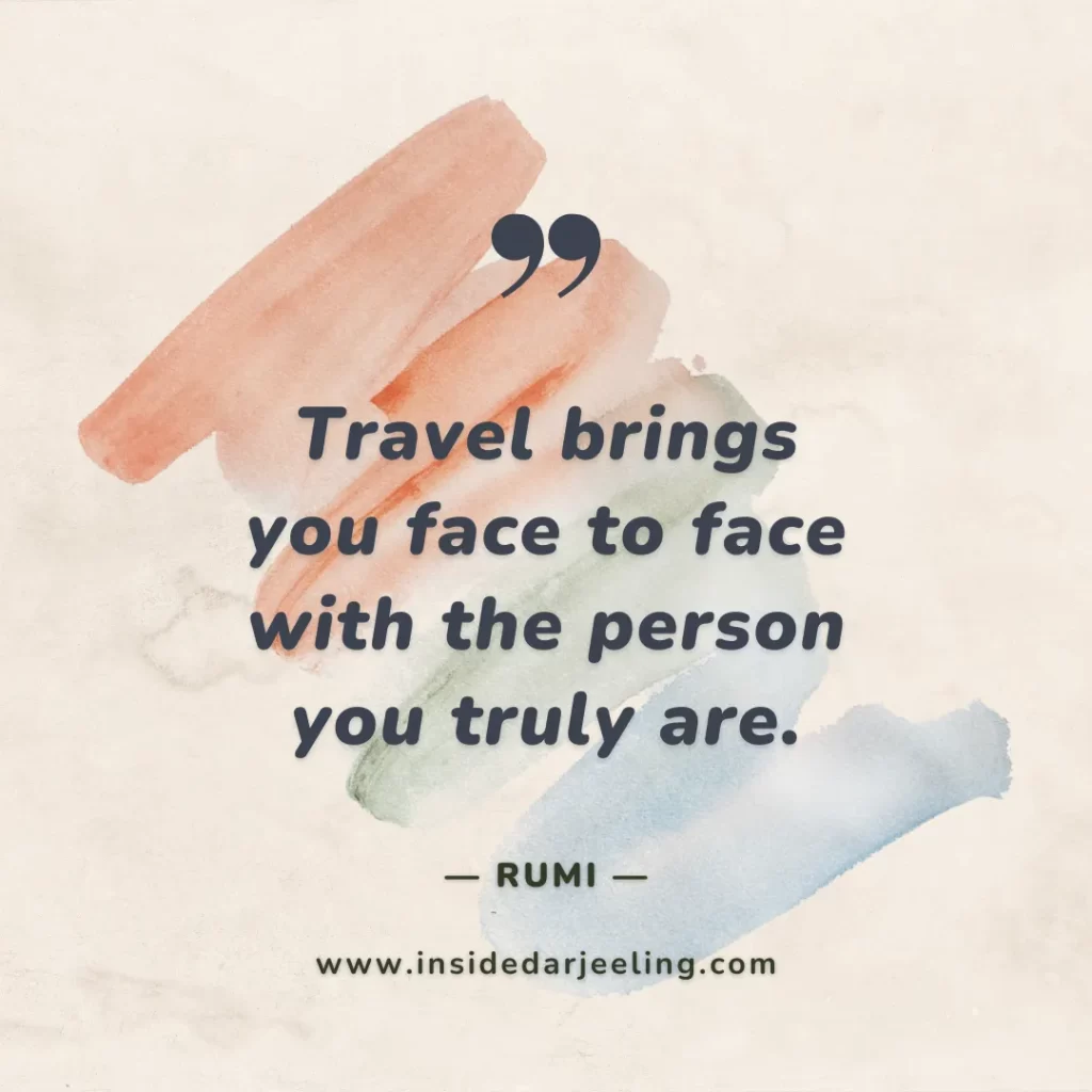 Travel brings you face to face with the person you truly are