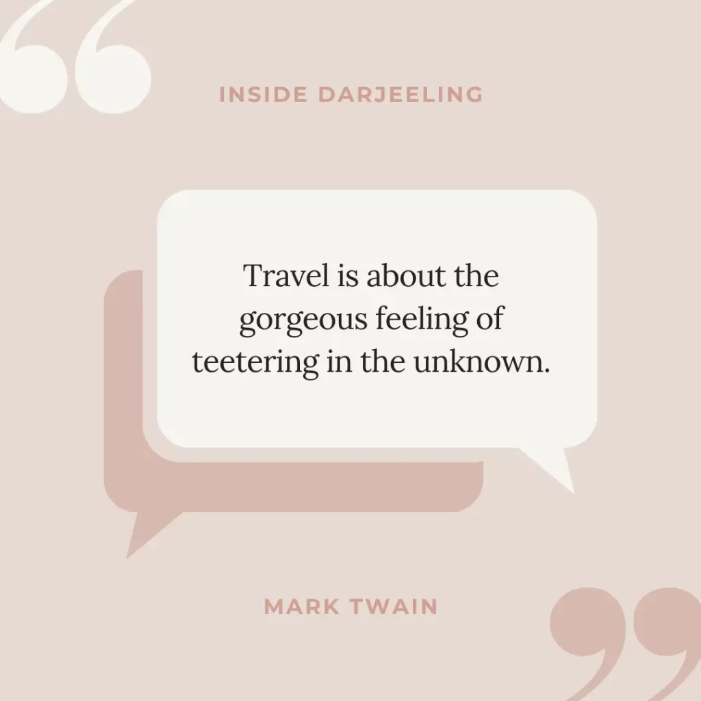 Travel is about the gorgeous feeling of teetering in the unknown.