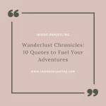 Wanderlust Chronicles: 10 Quotes to Fuel Your Adventures