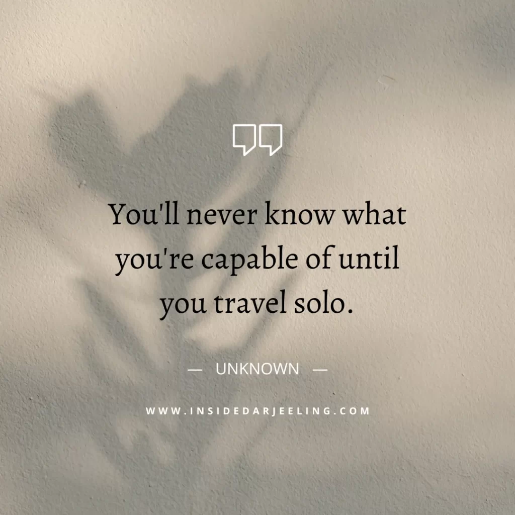You'll never know what you're capable of until you travel solo