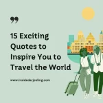 15 Exciting Quotes to Inspire You to Travel the World