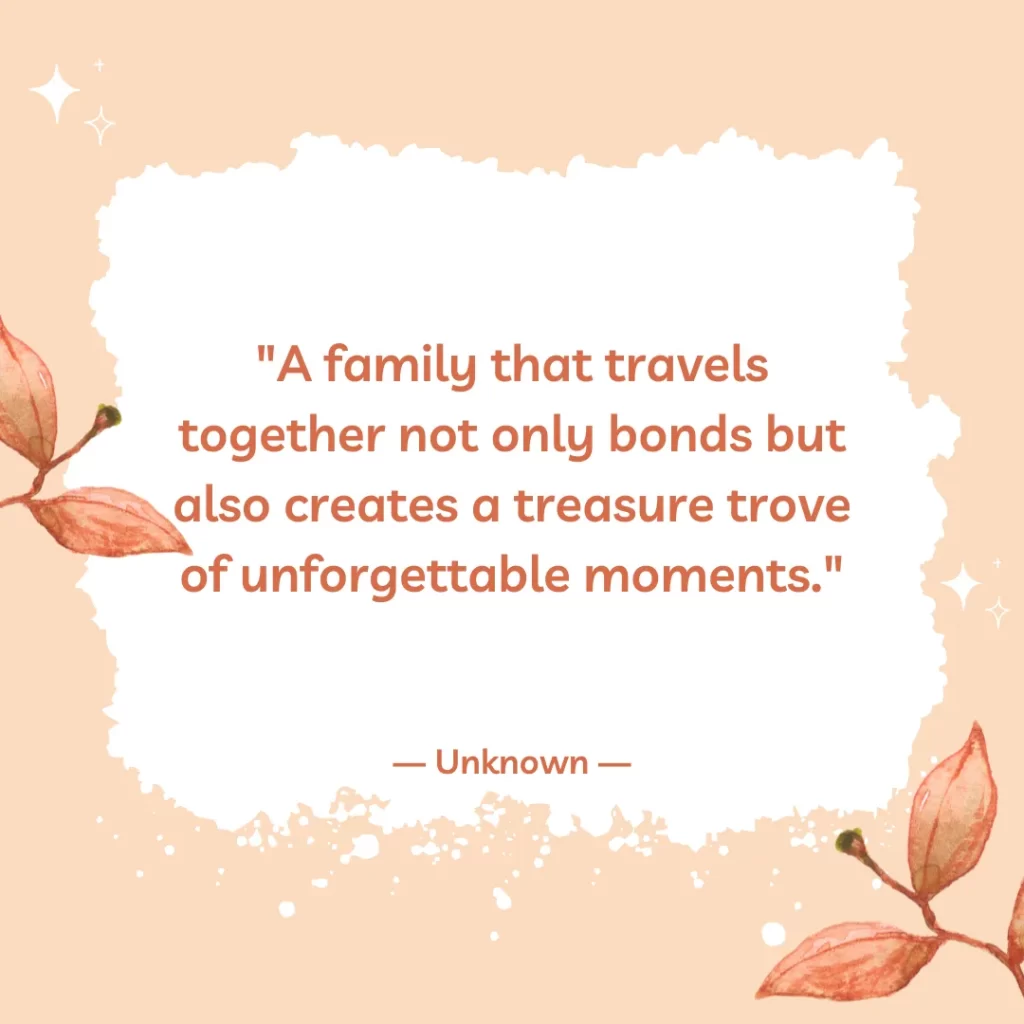 A family that travels together not only bonds but also creates a treasure trove of unforgettable moments