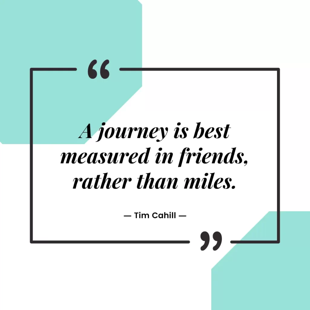 A journey is best measured in friends, rather than miles