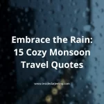 Embrace the Rain: 15 Cozy Monsoon Travel Quotes