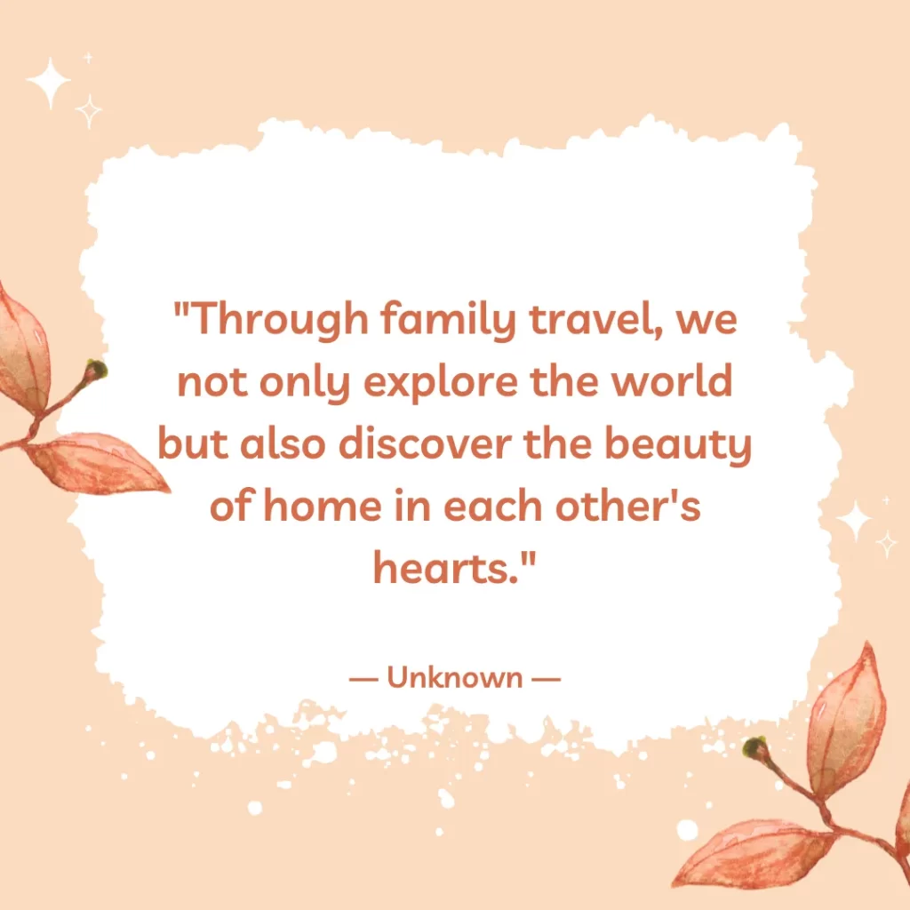 Through family travel, we not only explore the world but also discover the beauty of home in each other's hearts