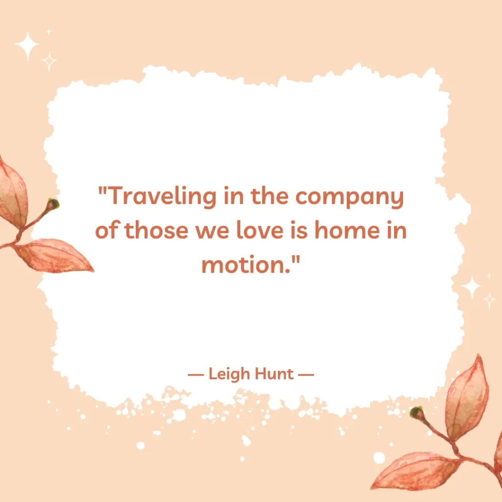 Traveling in the company of those we love is home in motion